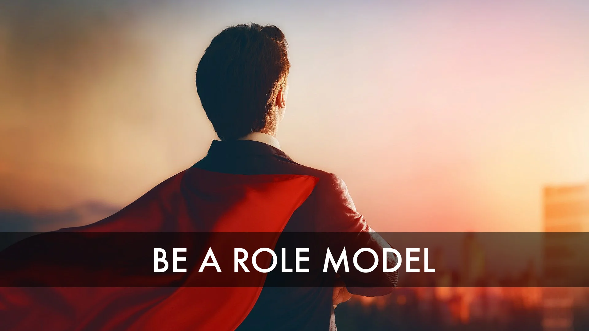 Become a Role Model of Excellence for Leadership Success
