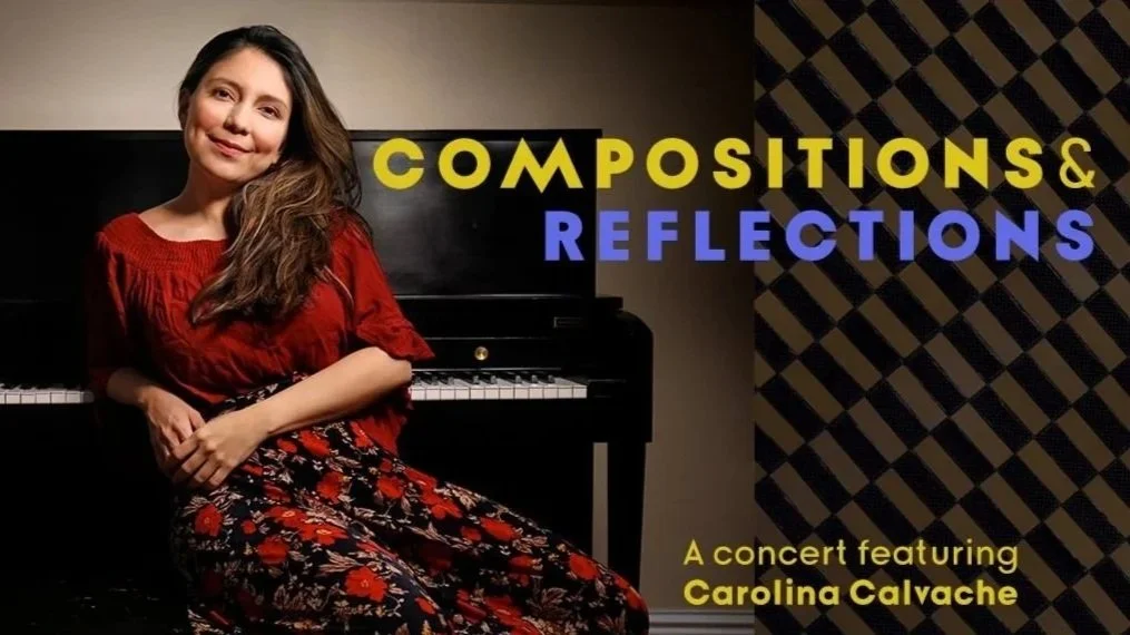 Compositions &amp; Reflections - A concert featuring Carolina Calvache