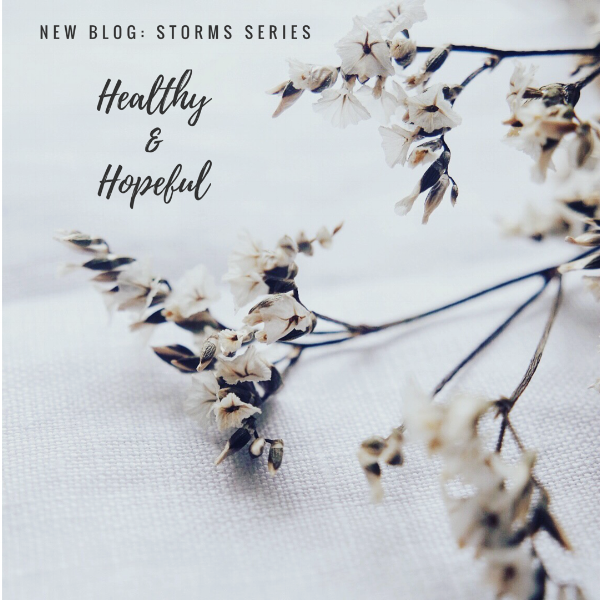 Storms: Healthy and Hopeful