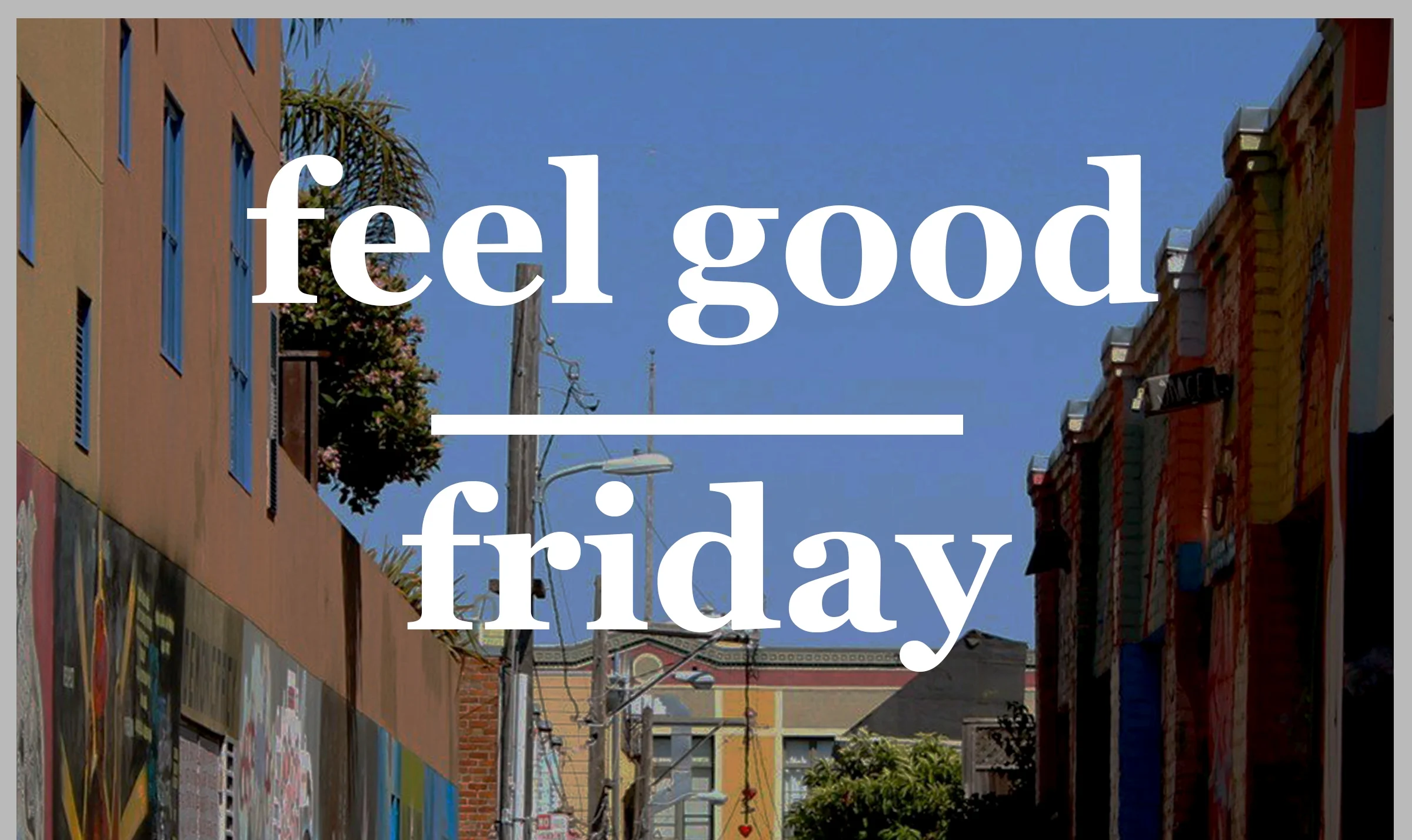 feel good friday