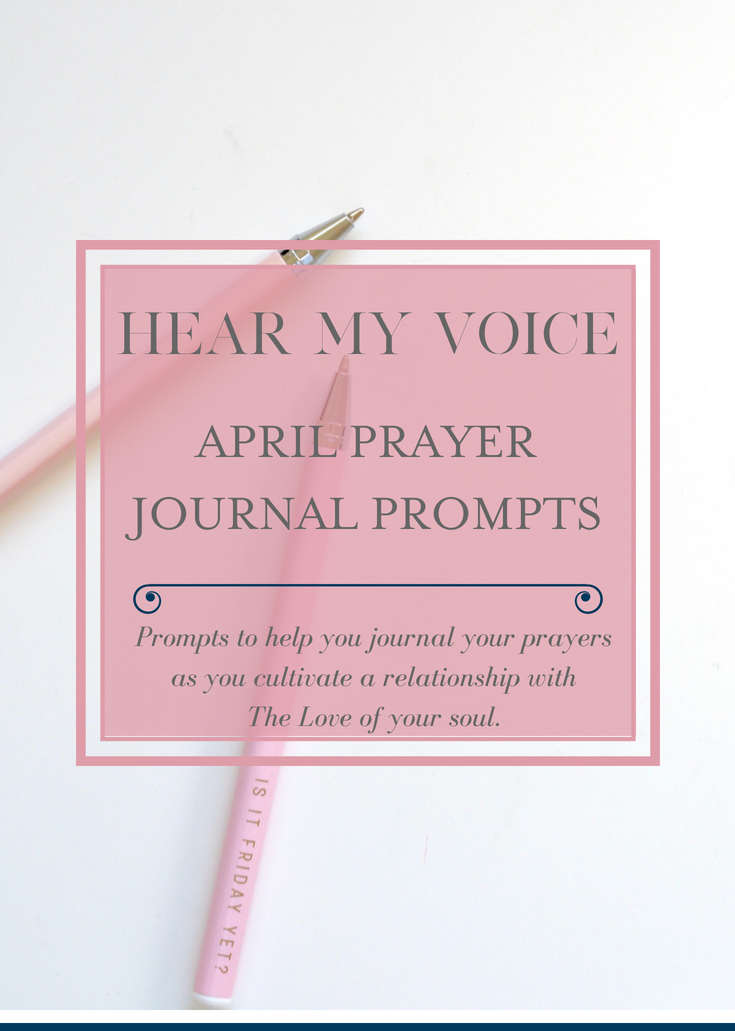 Hear My Voice . . . April Prayer Journal Prompts. — Symphony of Praise