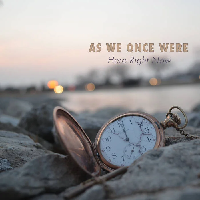 Here Right Now // As We Once Were