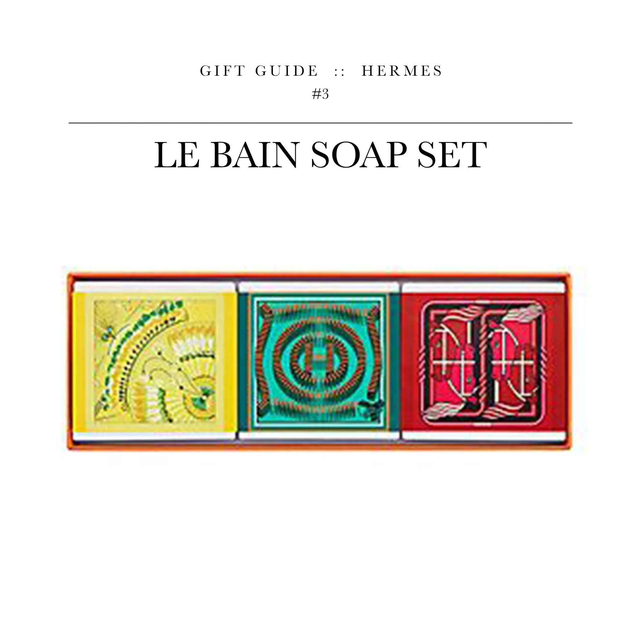 Le Bain Soap Set via Hermès // Forget Dial. These soap set features three top fragrances. 