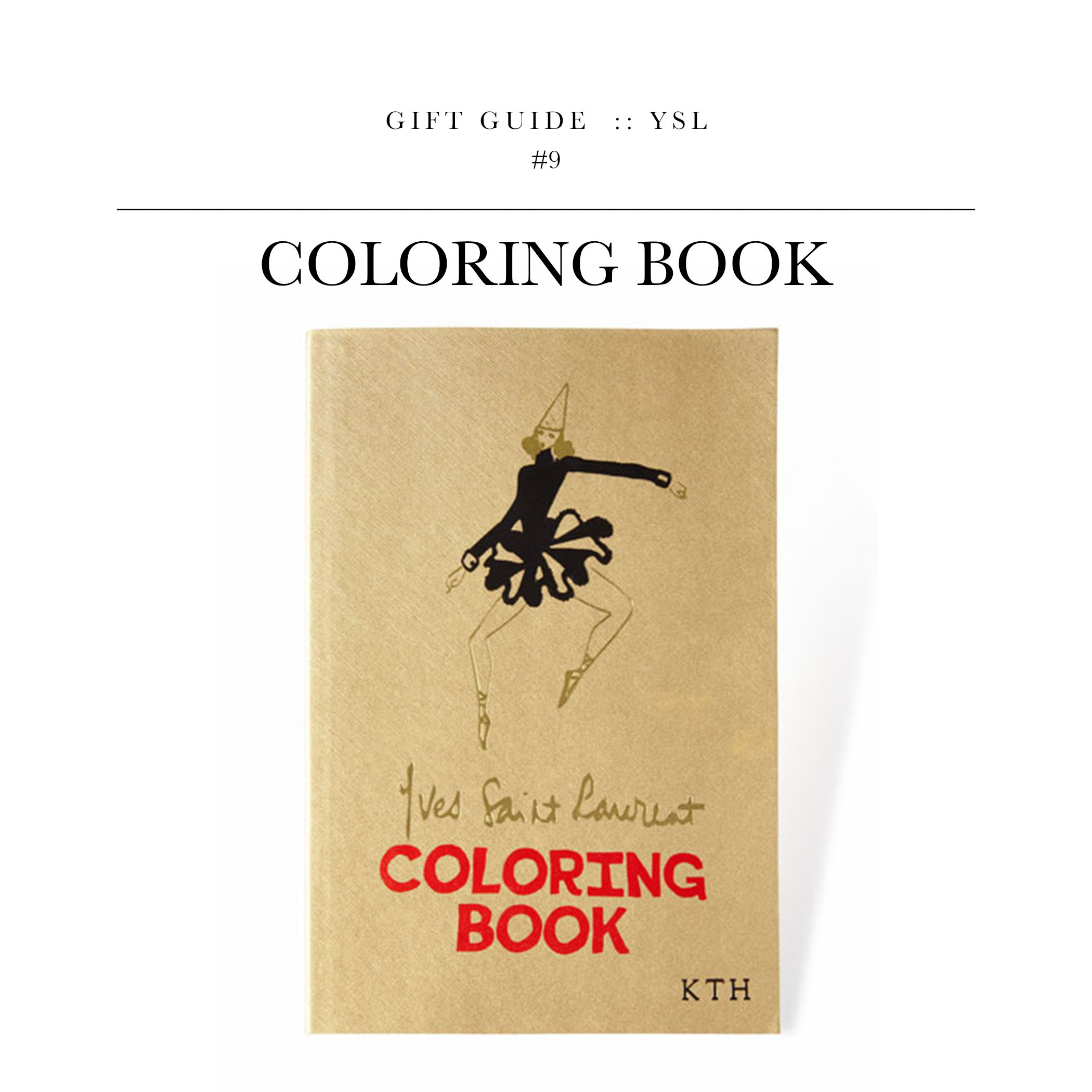 Coloring Book via YSL // They say coloring is one of the best ways to reduce stress. Let her fill out a couple sketches and then get them framed for her.