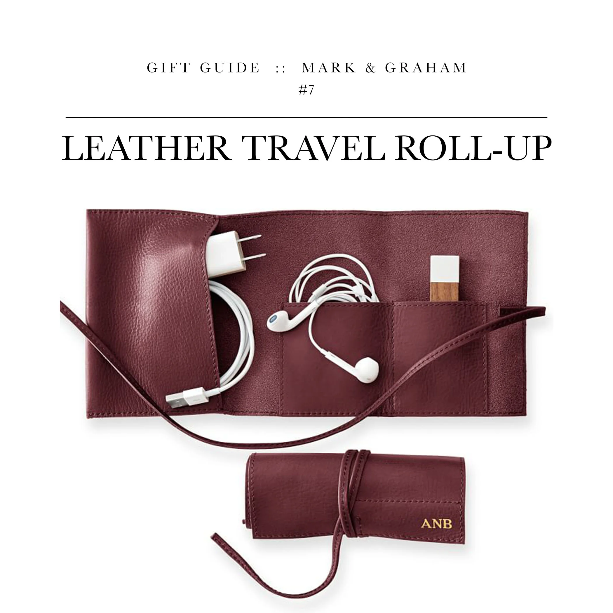 Leather Travel Roll-Up via Mark & Graham // Love these things. A practical gift to keep one’s wires, cords, and electronic “stuff” all in one, convenient spot.