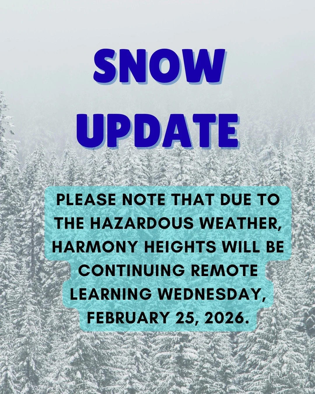 Weather announcement from Harmony Heights! Please note that due to the hazardous weather conditions, we will be continuing remote learning on Wednesday, February 25, 2026.