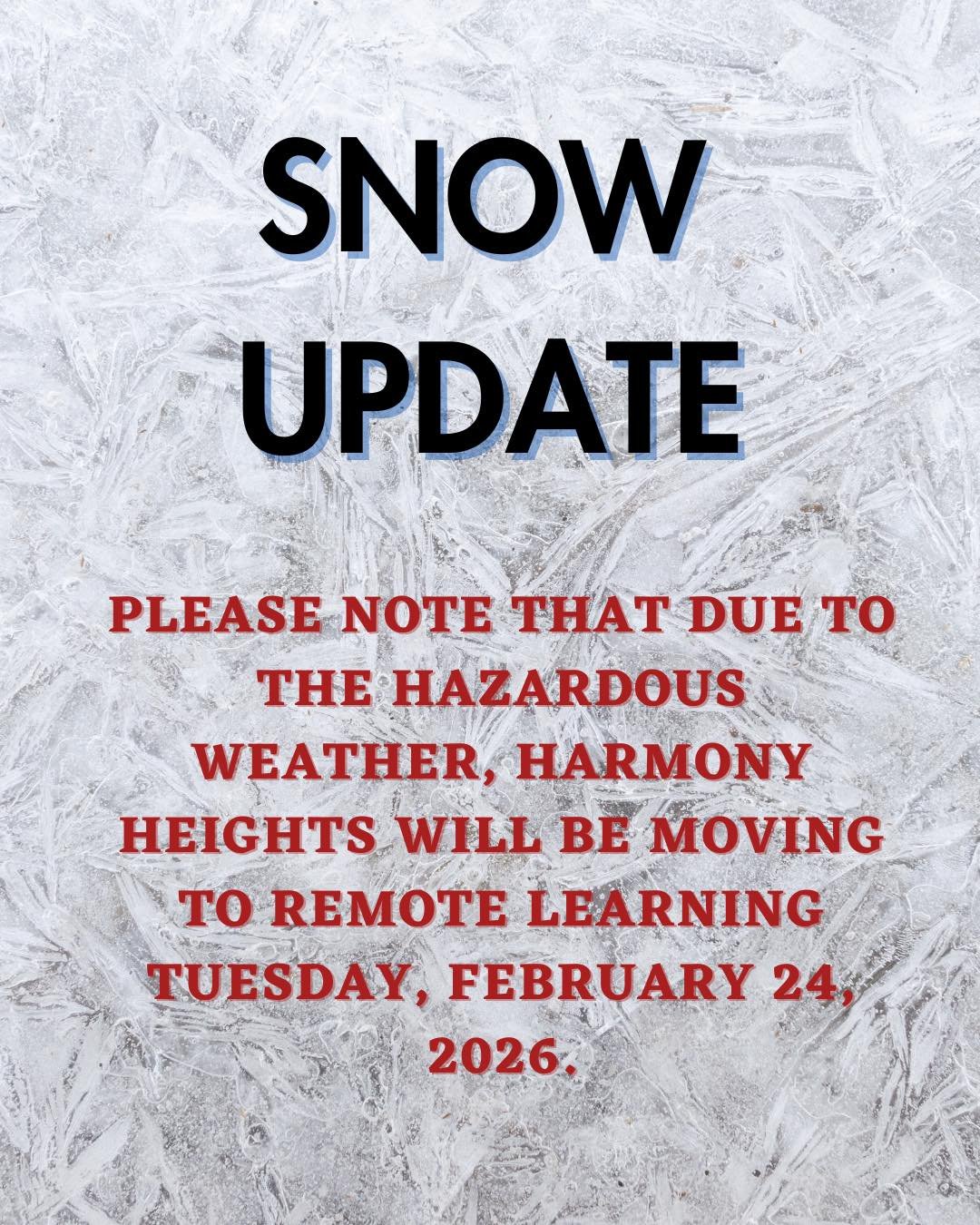 An important weather announcement from Harmony Heights: Please note that due to the inclement weather, Harmony Heights will be pivoting to remote learning for Tuesday, February 24, 2026. Please stay safe and warm!