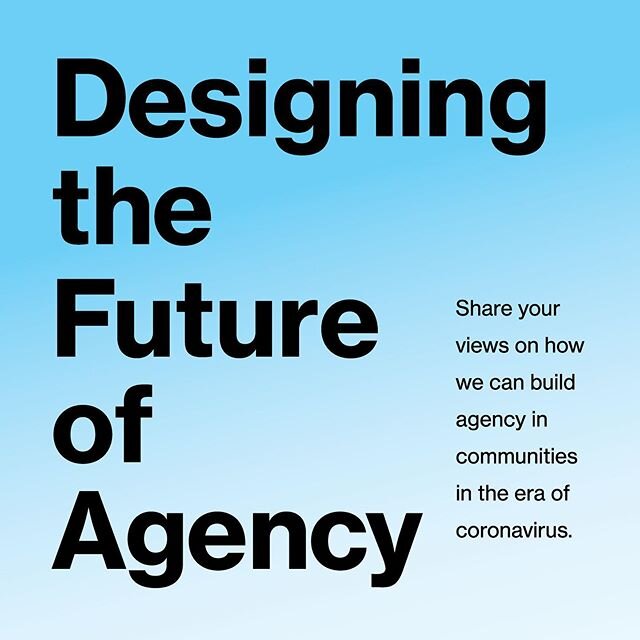 I hope this message finds each of you well and able to appreciate small moments of peace among the prolonged uncertainty we're facing at this time. Today, Design for Agency offers an opportunity to reflect on our experiences over the past couple of m