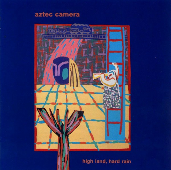 Aztec Camera - High Land, Hard Rain