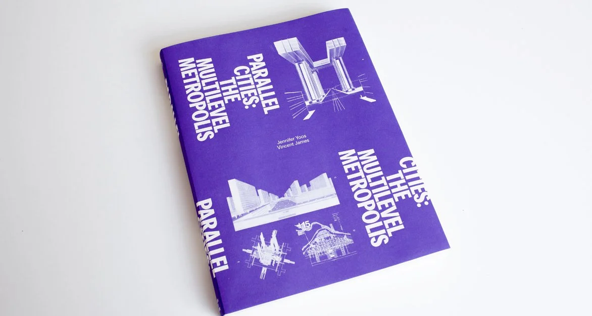 1.+parallel+cities+the+multilevel+metropolis+book+jennifer+yoos+vincent+james+andrew+blauvelt+walker+art+center+2016+minneapolis+minnesota+architectural+writing+vjaa.jpg