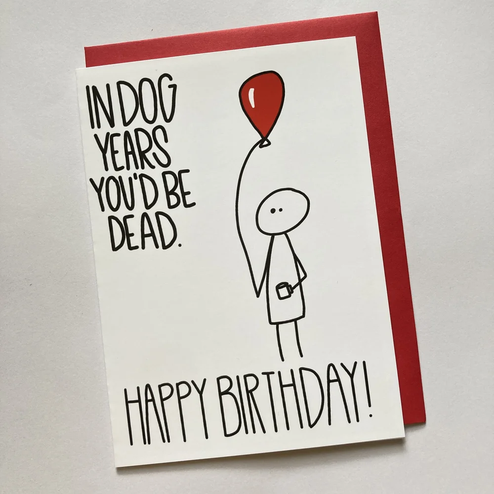 In Dog Years You'd Be Dead Card — Half Mile Handmade