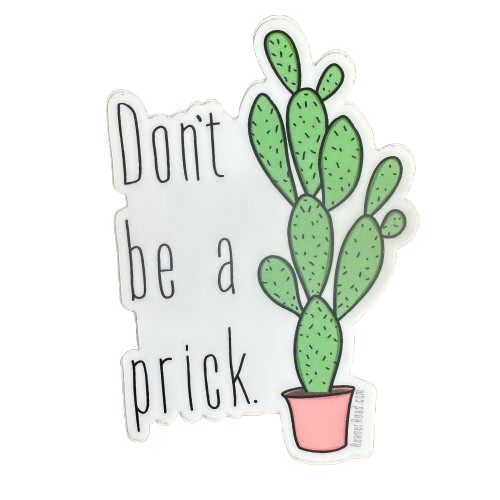 Don't Be A Prick Sticker.png
