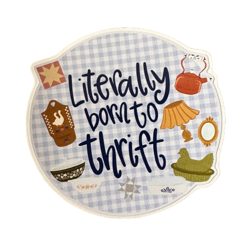 Literally Born To Thrift Sticker.png
