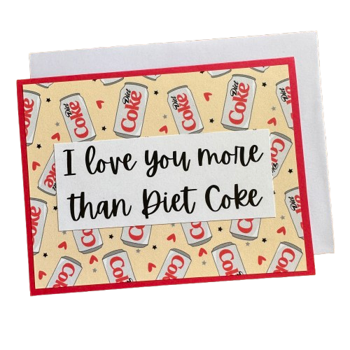 I Love You More Than Diet Coke Card.png