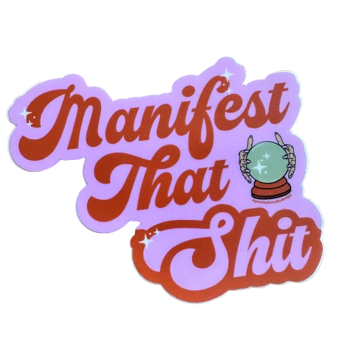 Manifest That Shit Sticker.png