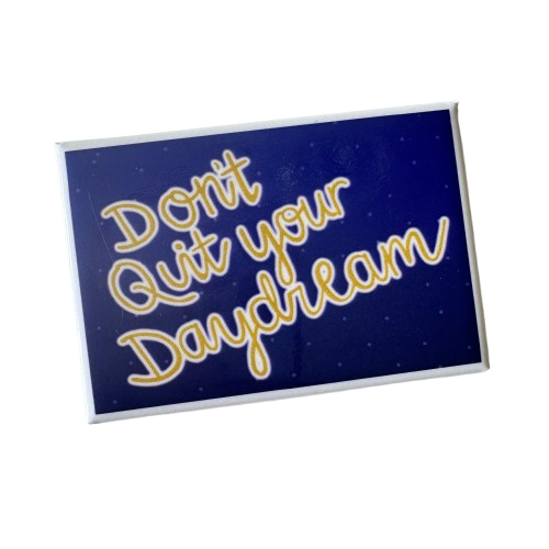 Don't Quit Your Daydream Magnet.png