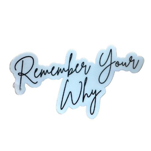 Remember Your Why Sticker.png