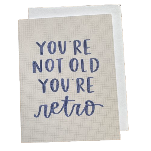 You're Not Old You're Retro Card.png