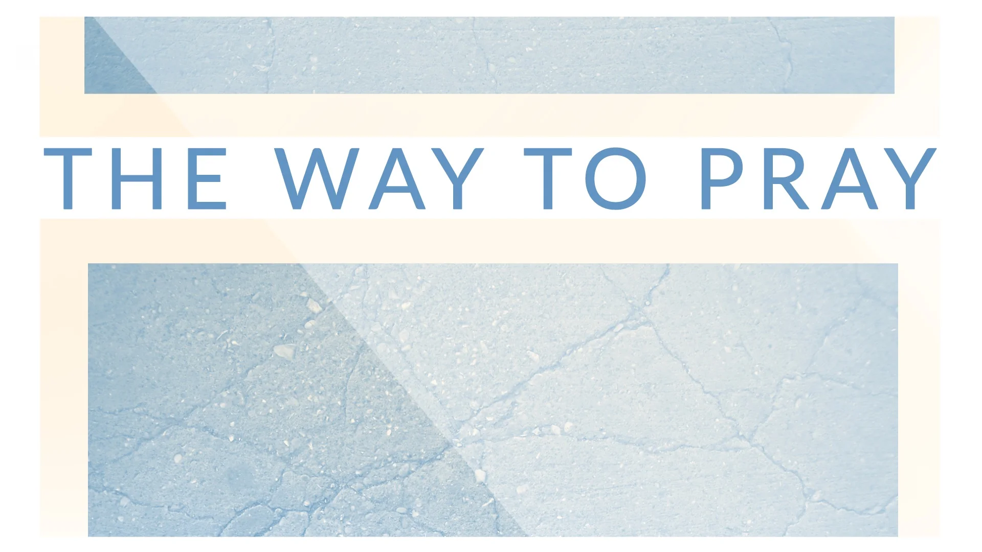 The Way To Pray