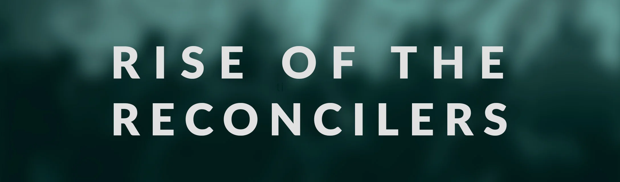 Rise Of The Reconcilers