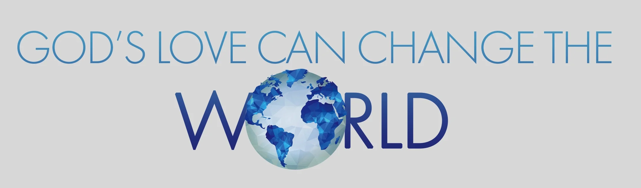 God’s Love Can Change The World