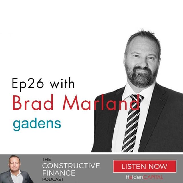 In Ep26 of The Constructive Finance Podcast HoldenCAPITAL finance consultant Brett Cottam talks with Brad Marland, a partner in the property group of Gadens Brisbane, about disruptions to the development industry and the current state of the market f