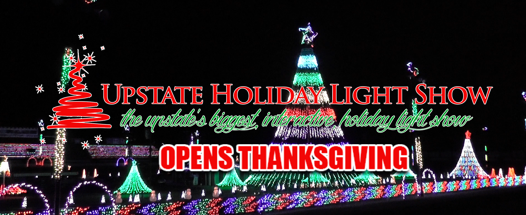   Upstate Holiday Light Show  at the Picken’s Speedway Drive your car around the Greenville-Pickens Speedway track to see millions of multi-colored lights illuminate the sky while synced to your Christmas music on the radio. Park your car and enjoy p