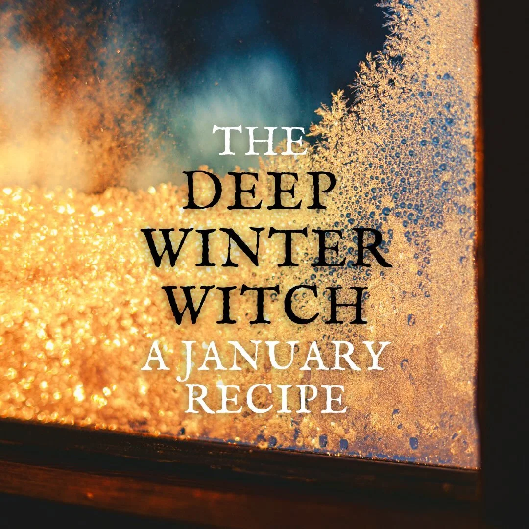 As the Yule Witch recipe was so popular: here is one for the deep dark winter and the early days of the new year. May your January lead you gently into a marvellous and magical 2026 witches! ❄️✨