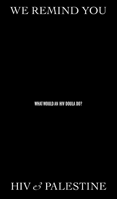 Cover of the zine, stark black with white text: "We Remind You / What Would an HIV Doula Do / HIV & Palestine"