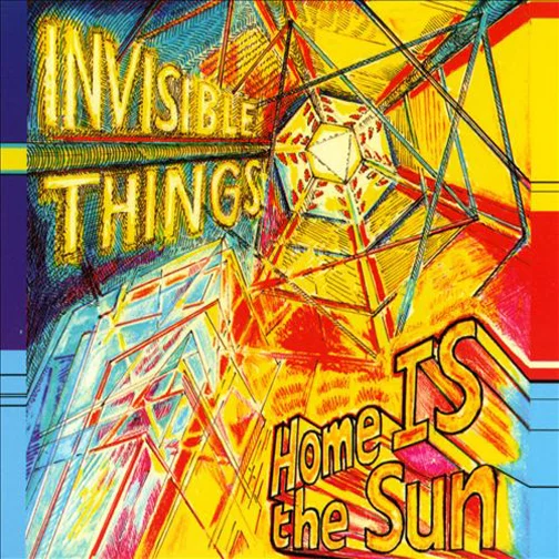 Invisible Things - Home is the Sun (Porter Records) | Engineer, Mixer, Keyboards