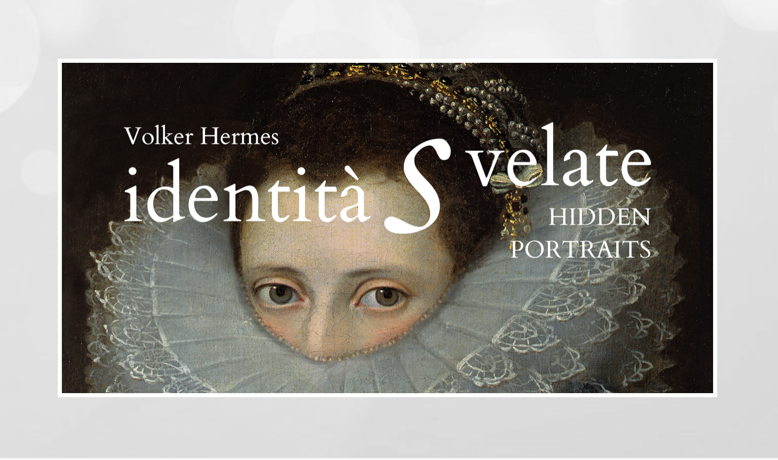 Unveiled Identity/Hidden Portraits 08/10/2020&nbsp;-&nbsp;06/01/2021 Musei Civici di Pavia.