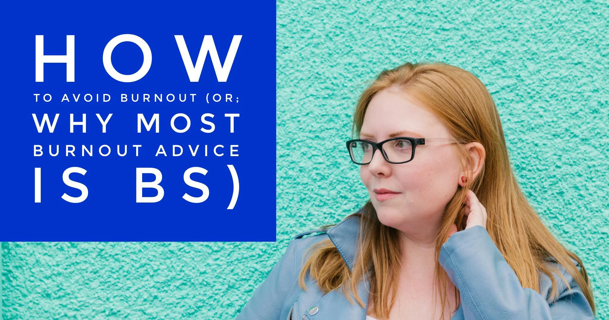 How to avoid burnout (or; why most burnout advice is bullshit)