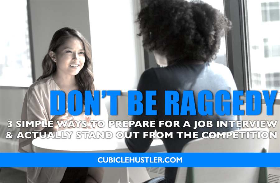 There are so many raggedy job candidates. Don't be one of them, follow these three simple rules to stand out from the crowd and get the job you want, only on CubicleHustler.com