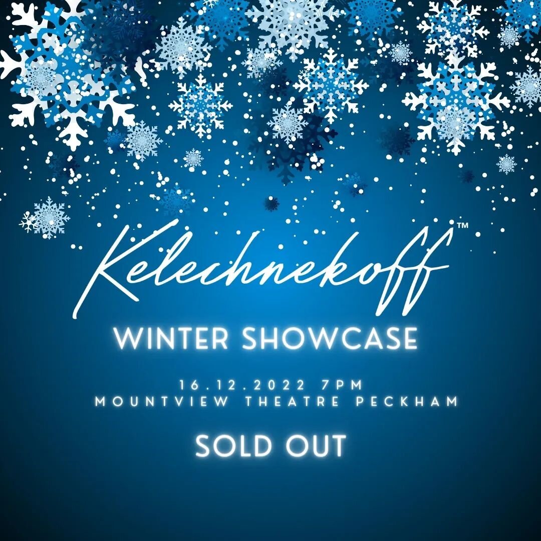 Tickets for our winter showcase are sold out! 💥💥

Image description: Dark blue background with white and light blue snowflakes falling from the top of the page. In white it says &quot;Kelechnekoff winter showcase 16.12.2022 7PM Mountview Theatre Pe