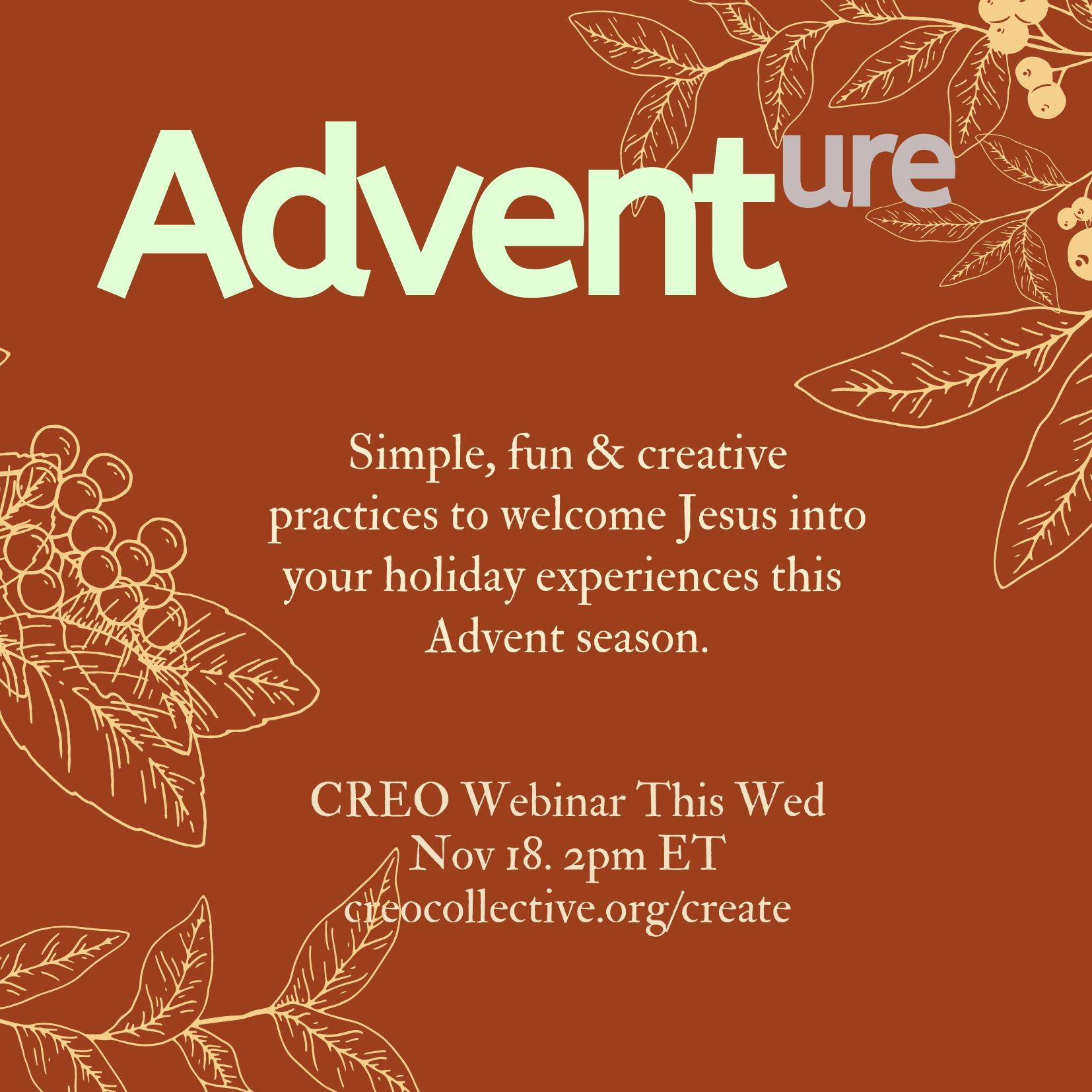 ADVENT(ure).  CREO Webinar.  Wed Nov 18.  2pm ET
