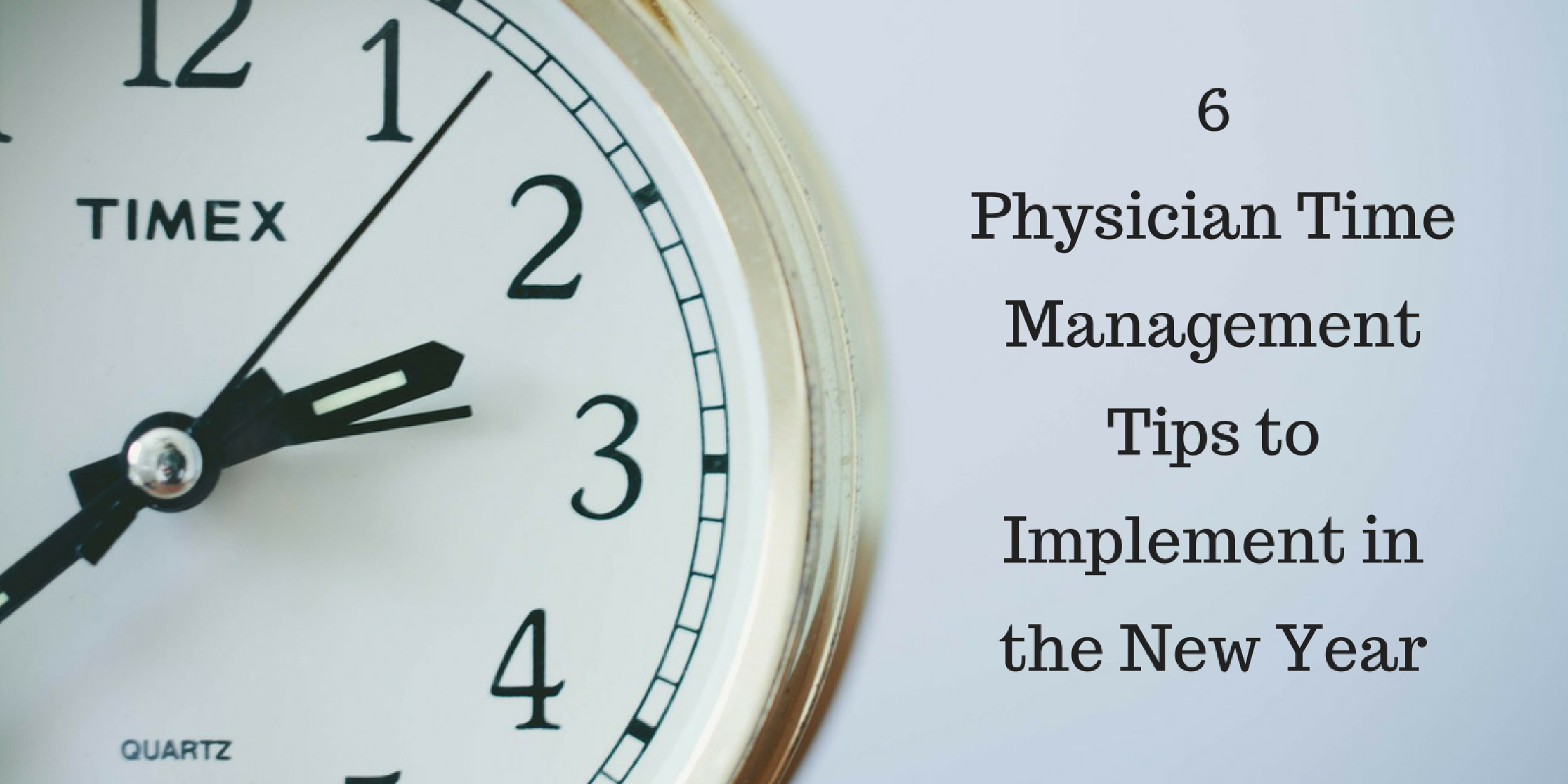 6 Physician Time Management Tips to Implement in the New Year — MEDictate