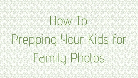 © Nicole Bradshaw Photography 2018; How to Prepare Your Kids for Family Portraits; Albuquerque, New Mexico Wedding and Portrait Photographer, Socorro Family Photographer, Ruidoso Family Photographer, Santa Fe Photographer