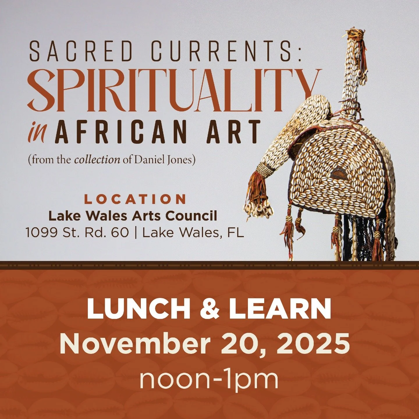 SAVE THE DATE - 1 WEEK AWAY!

Lunch &amp; Learn: Sacred Currents &ndash; Spirituality in African Art 

Join us Thursday, November 20 from Noon&ndash;1 PM for a special Lunch &amp; Learn exploring Sacred Currents: Spirituality in African Art with the 