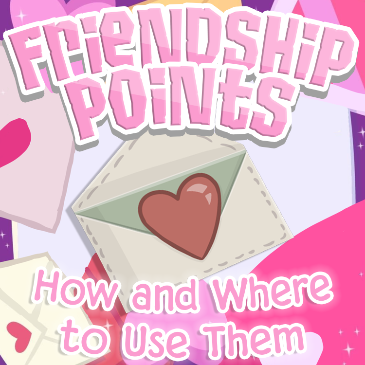 Friendship Points - How and Where to Use Them