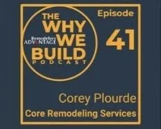 CORE Remodeling Services Owner Corey Plourde Featured on The Why We Build Podcast