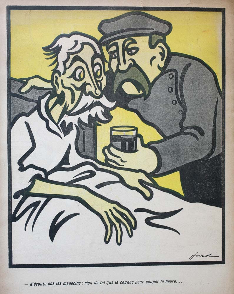 N'écoute pas les médecins; rien de tel que le cognac pour couper la fièvre... "Don't listen to doctors; there's nothing like Cognac to stop fever"