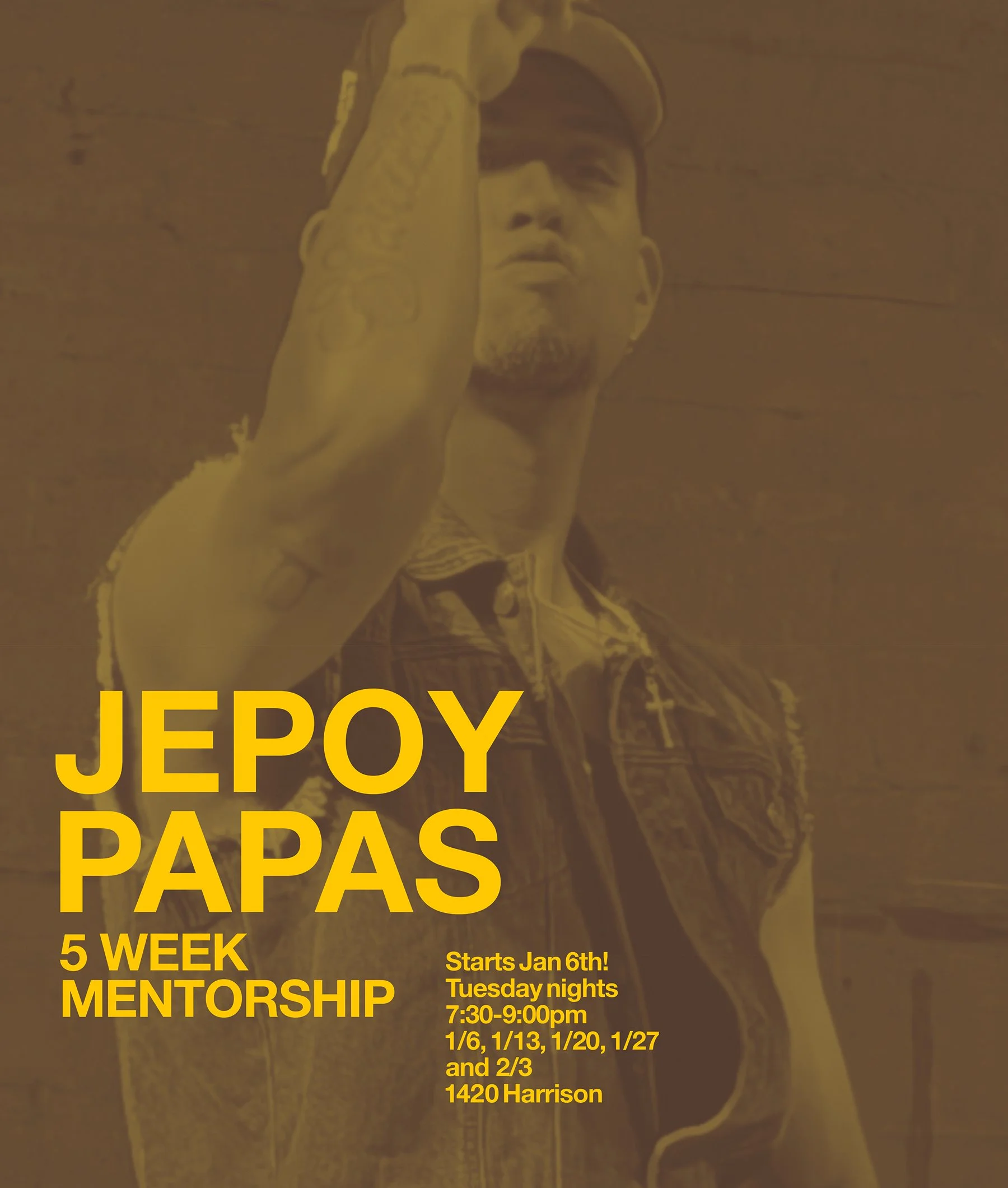 Work intensively with Jepoy Papas for 5 weeks! Starts on Tuesday Jan 6th! 7:30pm | 1420 Harrison