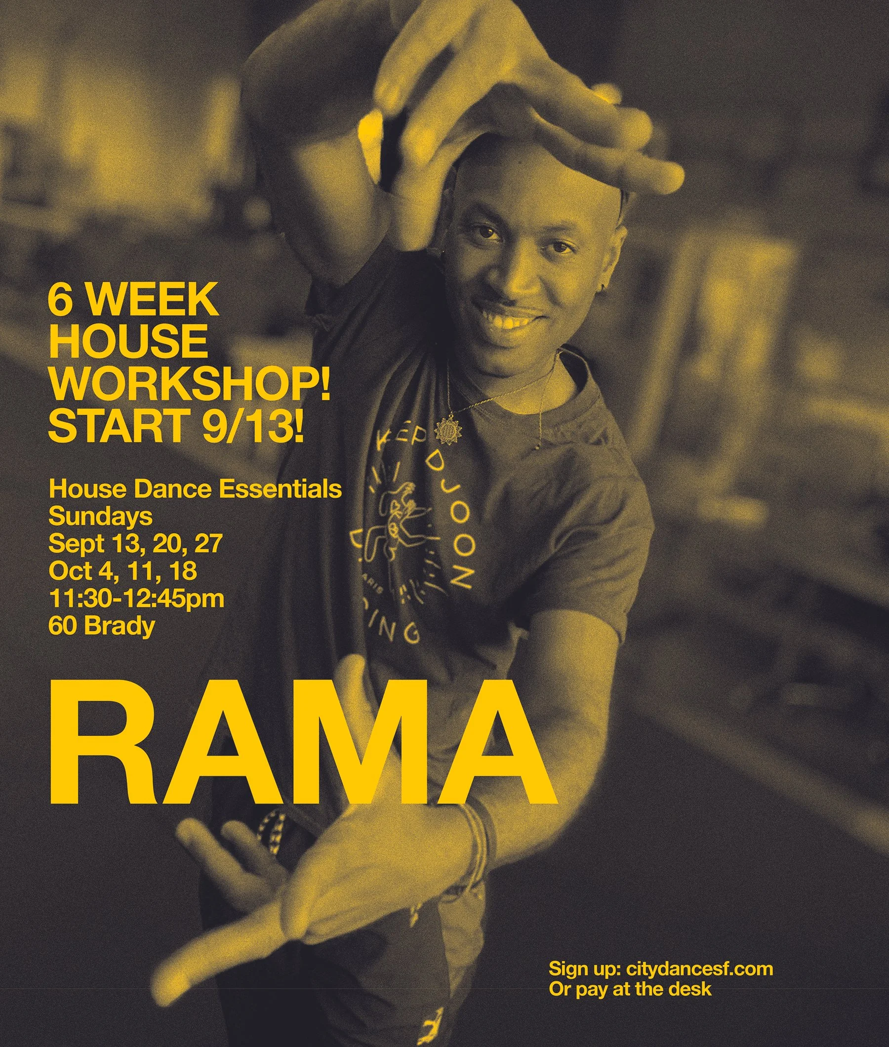 STARTS SUNDAY SEPT 13TH! 6 weeks of House Dance Essentials training with Rama! 11:30am | 60 Brady | Click on pic to sign up ^ or pay at the studio 