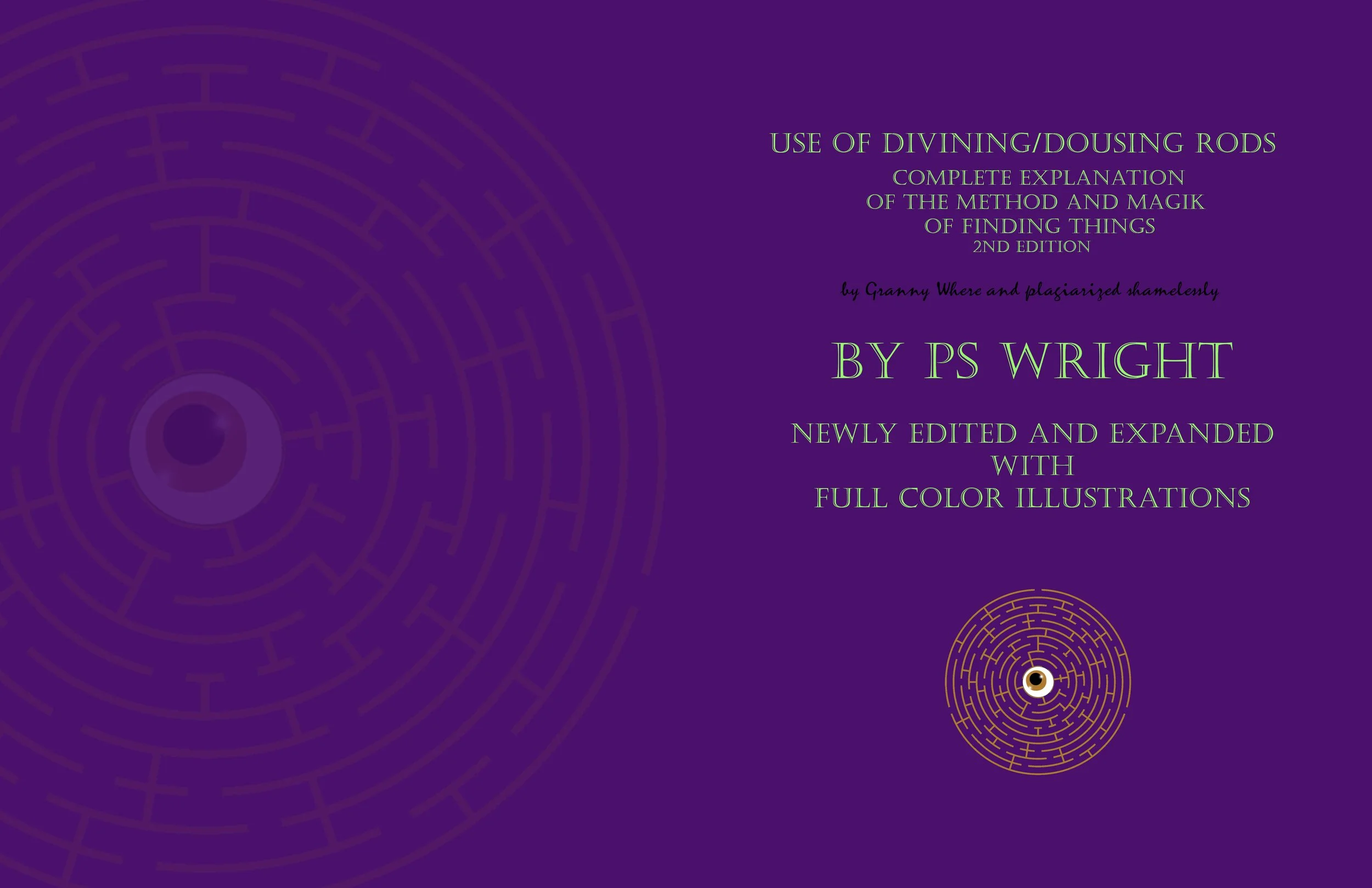 Use of Divining/Dousing Rods: Complete Explanation of the Method and Magik of Finding Things