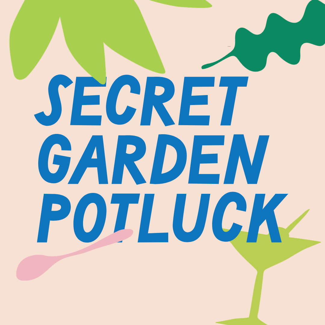The Secret Garden Potluck