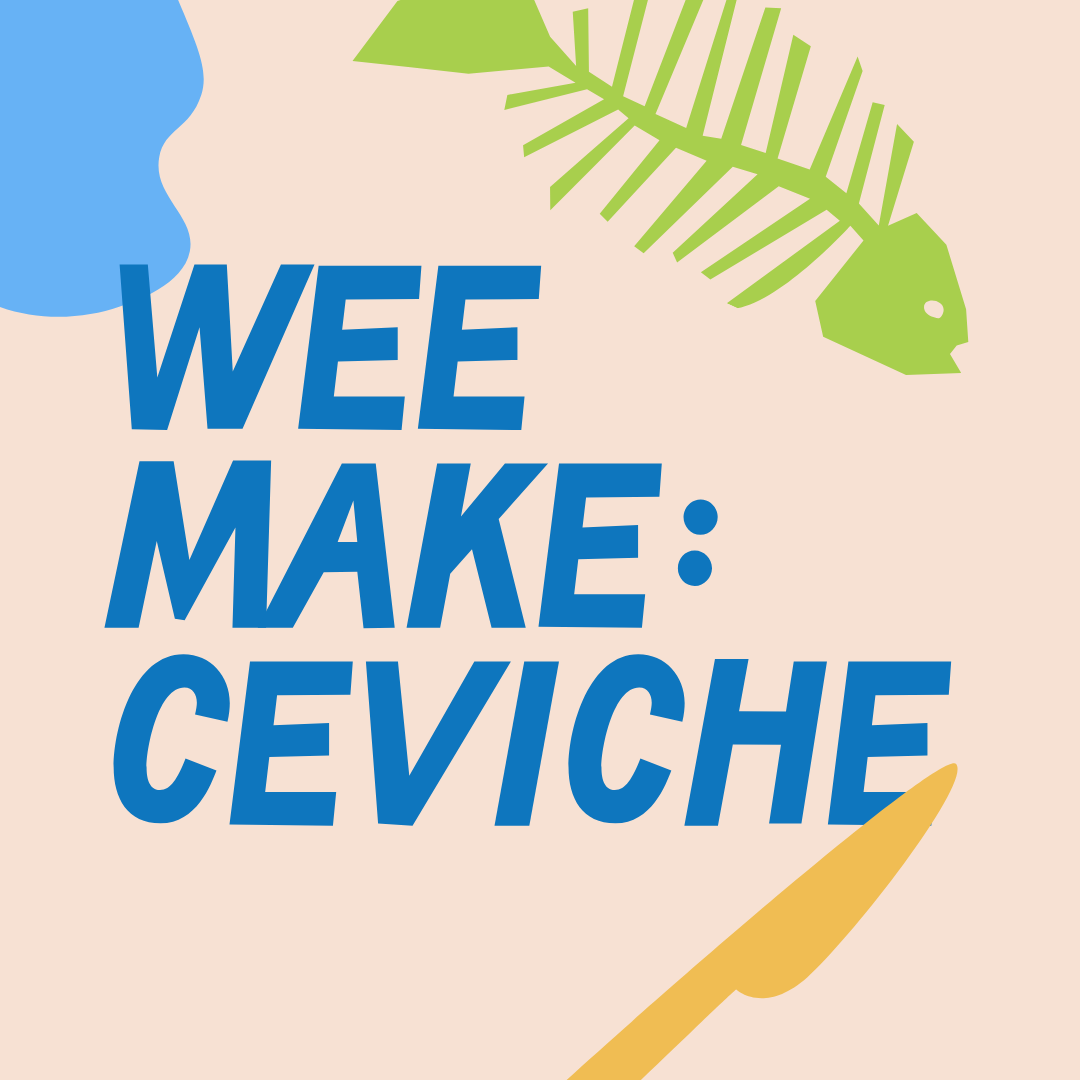 Wee Make: Ceviche with Dan Tarrant