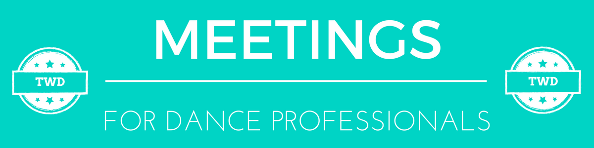 Meetings for Dance Professionals Membership - The Working Dancer.png