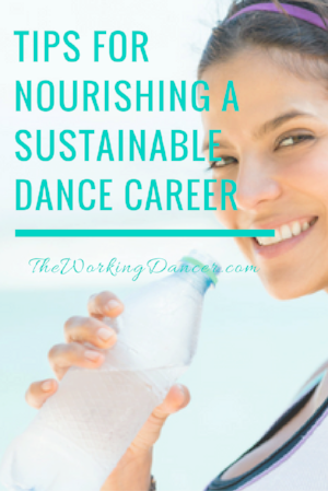 tips for nourishing a sustainable dance career tips dance blog - The Working Dancer Blog.png