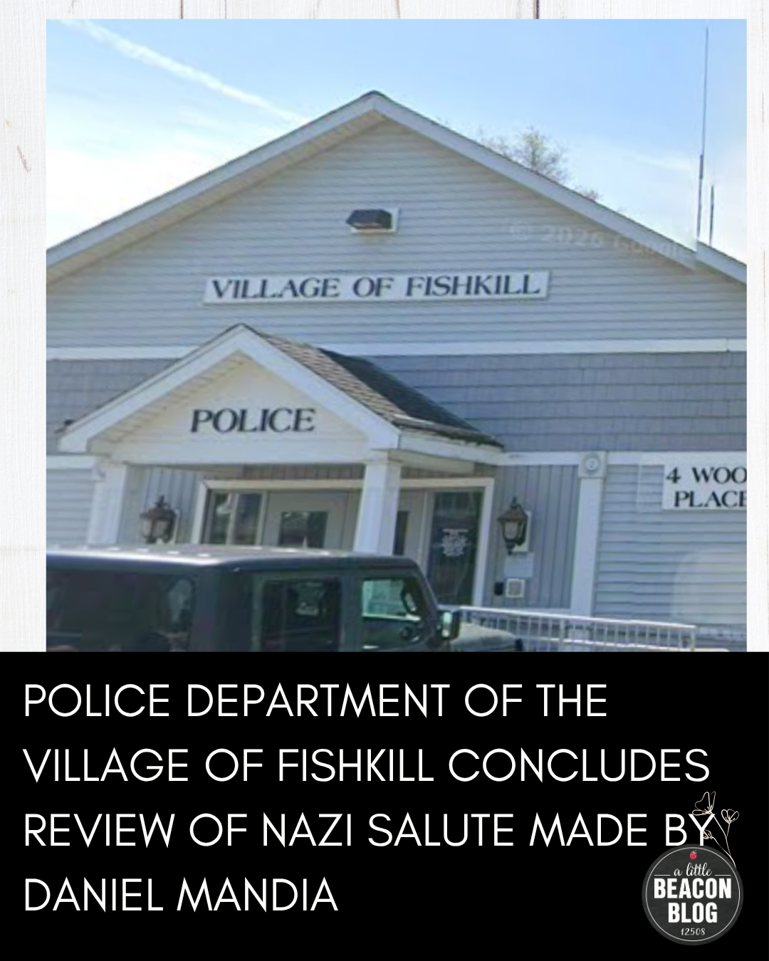 Police Department Of The Village of Fishkill Concludes Review Of Nazie Salute Made By Daniel Mandia