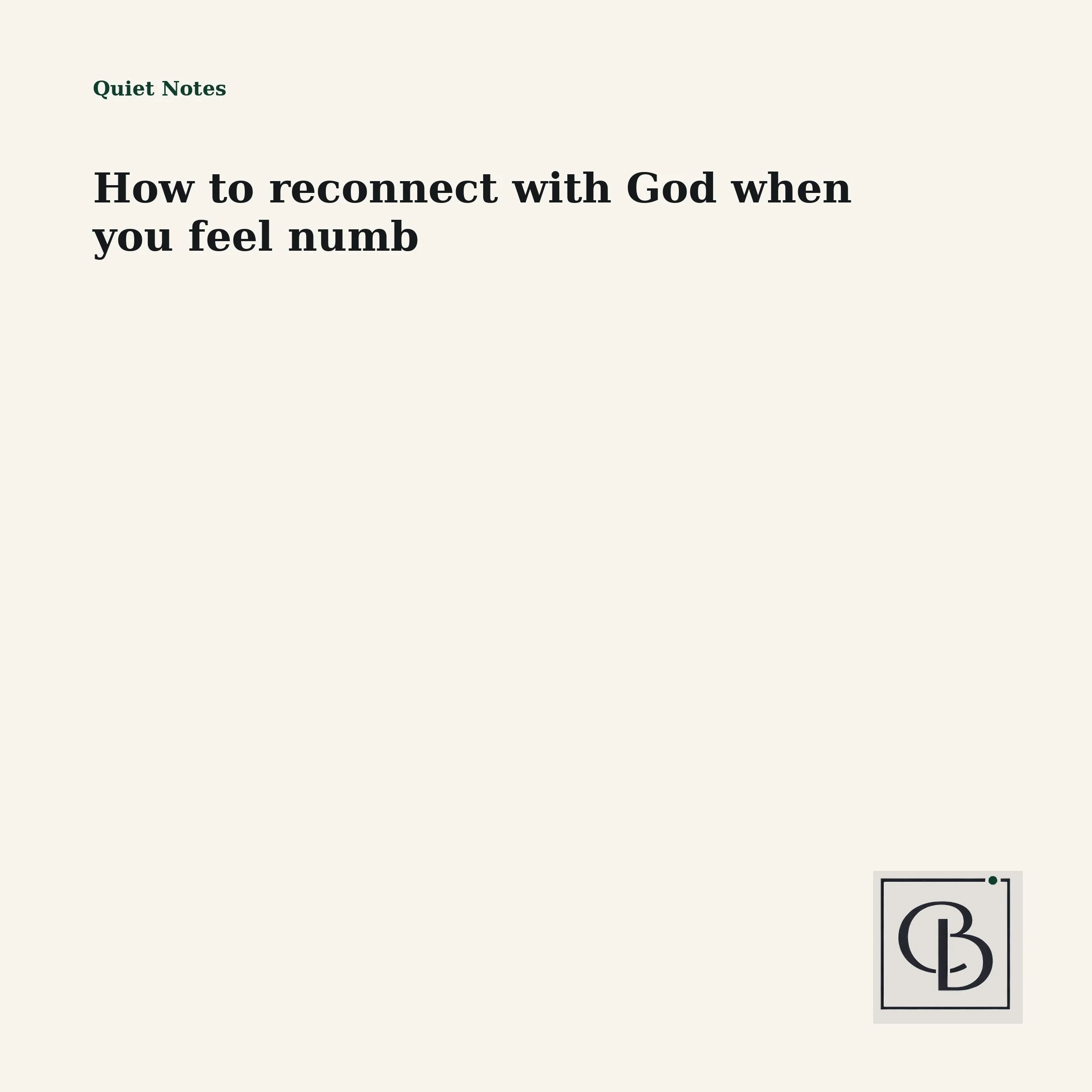 How to reconnect with God when you feel numb